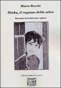 Dinka. Il ragazzo della selva - Marco Recchi - copertina