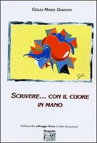 Scrive... con il cuore in mano - Giulia M. Giardini - copertina