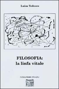 Filosofia. La linfa vitale - Luisa Tedesco - copertina