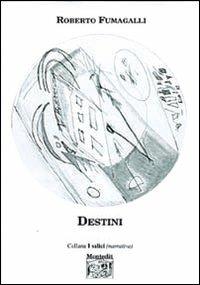Destini - Roberto Fumagalli - copertina
