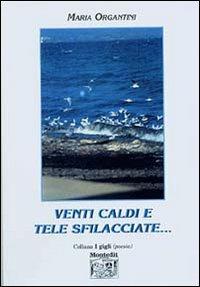 Venti caldi e tele sfilacciate... - Maria Organtini - copertina