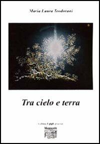 Tra cielo e terra - M. Laura Teodorani - copertina