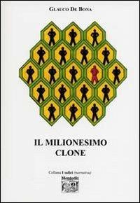 Il milionesimo clone - Glauco De Bona - copertina