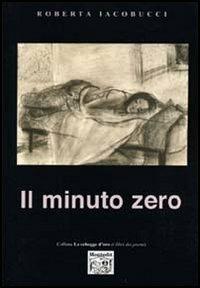 Il minuto zero - Roberta Iacobucci - copertina