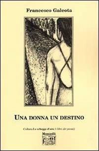 Una donna un destino - Francesco Galeota - copertina