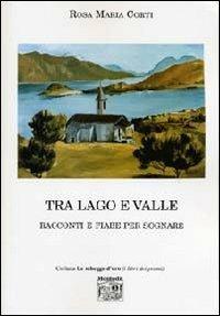 Tra lago e valle - Rosa Maria Corti - copertina