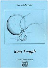 Lune fragili - Laura Della Valle - copertina