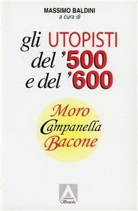 Gli utopisti del '500 e del '600. Moro, Campanella, Bacone - copertina