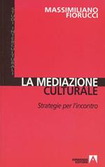 La mediazione culturale. Strategie per l'incontro