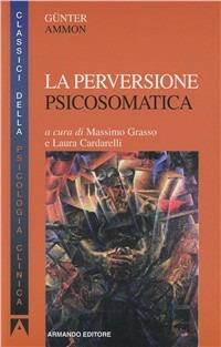 La perversione psicosomatica - Günter Ammon - copertina