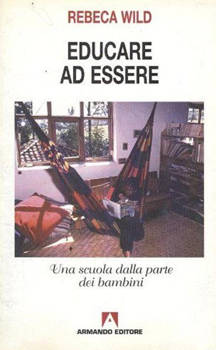 Educare ad essere. Una scuola dalla parte dei bambini - Rebeca Wild - copertina