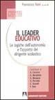 Il leader educativo. Le logiche dell'autonomia e l'apporto del dirigente scolastico - Francesco Susi - copertina