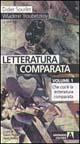Letteratura comparata. Vol. 1: Che cos'è la letteratura comparata. - Didier Souiller,Wladimir Troubetzkoy - copertina