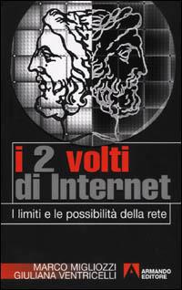 I due volti di Internet. I limiti e le possibilità della rete - Marco Migliozzi,Giuliana Ventricelli - copertina