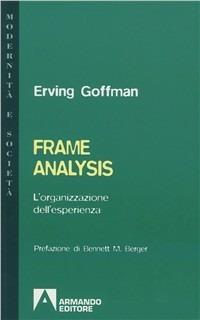 Frame analysis. L'organizzazione dell'esperienza - Erving Goffman - copertina