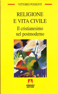 Religione e vita civile. Il cristianesimo nel postmoderno - Vittorio Possenti - copertina