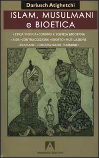 Islam, musulmani e bioetica - Dariusch Atighetchi - copertina