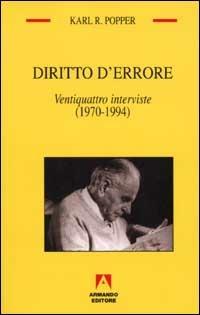 Diritto d'errore. Ventiquattro interviste (1970-1994) - Karl R. Popper - copertina