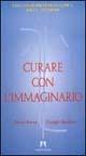 Curare con l'immaginario - Renzo Rocca,Giorgio Stendoro - copertina