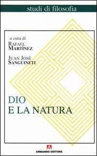 Dio e la natura - Rafael Martínez,Juan José Sanguineti - copertina