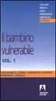 Il bambino vulnerabile. Vol. 1