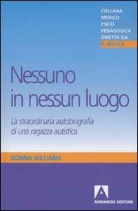 Nessuno in nessun luogo. La straordinaria autobiografia di una ragazza autistica - Donna Williams - copertina