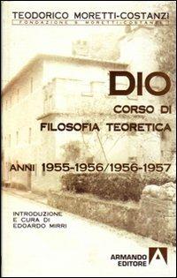 Dio. Corso di filosofia teoretica 1955-1956/1956-1957 - Teodorico Moretti Costanzi - copertina