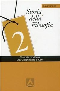 Storia della filosofia. Con CD-ROM. Vol. 2: Filosofia moderna. Dall'umanesimo a Kant - Giovanni Stelli - copertina