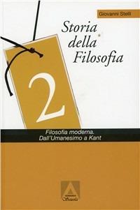 Storia della filosofia. Con CD-ROM. Vol. 2: Filosofia moderna. Dall'umanesimo a Kant. - Giovanni Stelli - copertina
