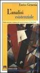 L' analisi esistenziale. Disagio esistenziale e insorgenza delle nevrosi nel pensiero di Viktor Frankl