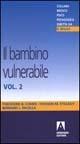 Il bambino vulnerabile. Vol. 2