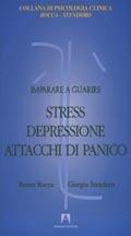 Imparare a guarire stress, depressione, attacchi di panico