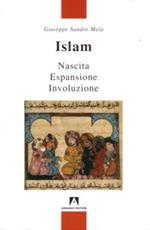 Islam. Nascita, espansione, involuzione