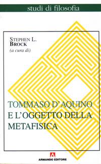 Tommaso d'Aquino e l'oggetto della metafisica - Stephen L. Brock - copertina