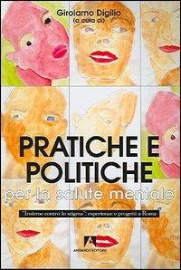 Pratiche e politiche per la salute mentale. «Insieme contro lo stigma»: esperienze e progetti a Roma - Girolamo Digilio - copertina