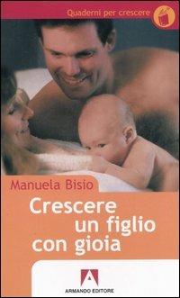 Crescere un figlio con gioia - Manuela Bisio - copertina