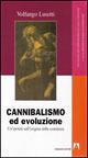 Cannibalismo ed evoluzione - Volfango Lusetti - copertina