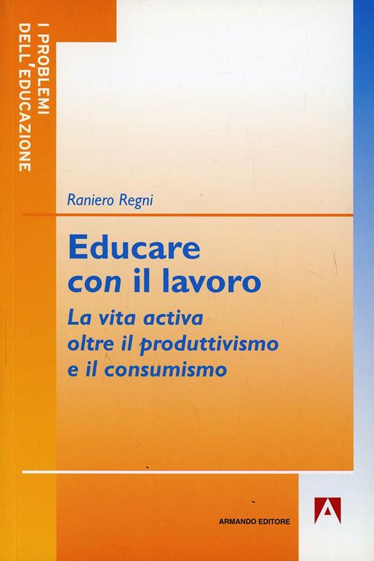 Educare con il lavoro - Raniero Regni - copertina