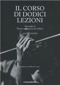 Il corso di 12 lezioni secondo un nuovo approccio al violino - Kató Havas - copertina