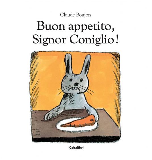 Buon appetito, Signor Coniglio! Ediz. illustrata - Claude Boujon - copertina