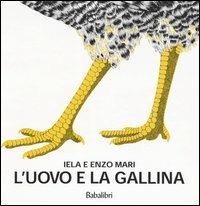 L' uovo e la gallina. Ediz. illustrata - Iela Mari,Enzo Mari - copertina