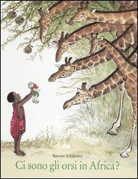 Ci sono gli orsi in Africa? Ediz. illustrata - Satomi Ichikawa - copertina