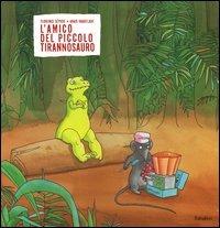 L'amico del piccolo tirannosauro. Ediz. illustrata - Florence Seyvos,Anaïs Vaugelade - copertina