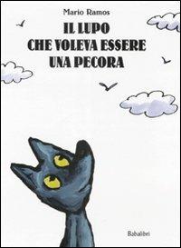 Il lupo che voleva essere una pecora. Ediz. illustrata - Mario Ramos - copertina