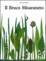 Il bruco misuratutto. Ediz. illustrata