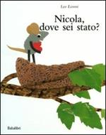 Nicola, dove sei stato? Ediz. illustrata