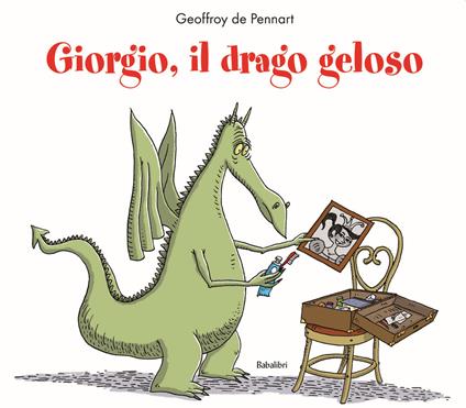 Giorgio, il drago geloso. Ediz. a colori - Geoffroy de Pennart - copertina