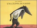 Una zuppa di sasso. Ediz. illustrata