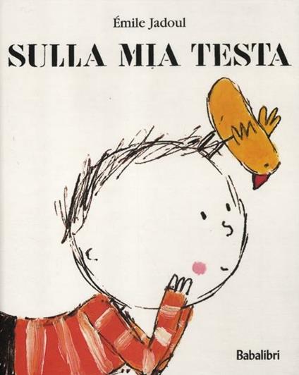 Sulla mia testa. Ediz. illustrata - Émile Jadoul - copertina