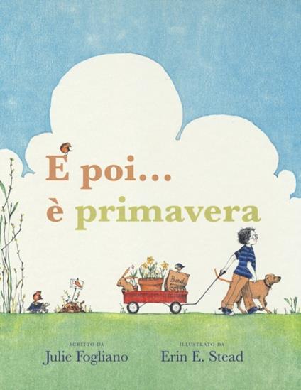 E poi... è primavera! Ediz. a colori - Julie Fogliano,Erin E. Stead - copertina